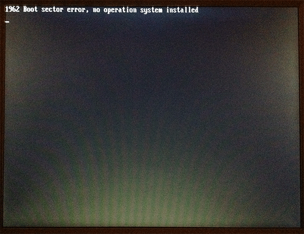 ''Boot sector error, no operation system installed'